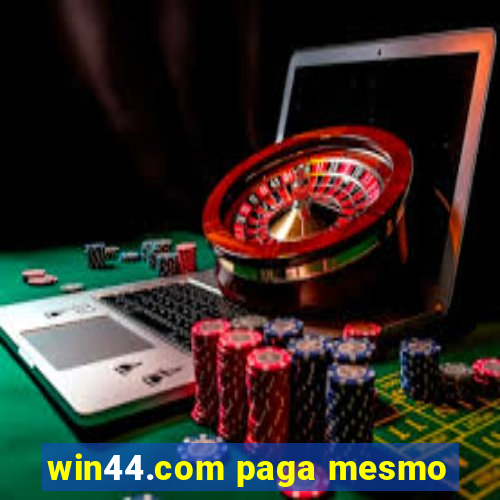 win44.com paga mesmo